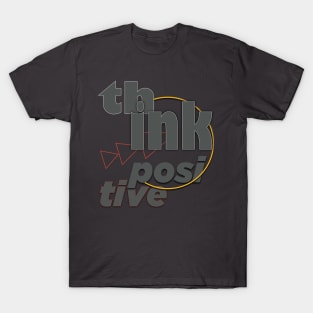 Think positive T-Shirt